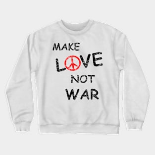 Make Love Not War Crewneck Sweatshirt